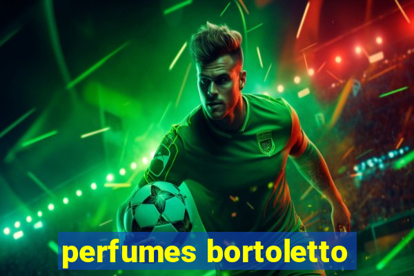 perfumes bortoletto